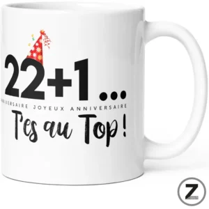 Mug anniversaire 22+1 t'es au top