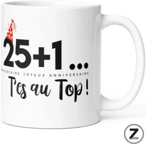 Mug anniversaire 25+1 t'es au top !