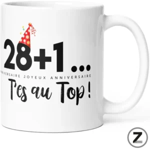Mug anniversaire 28+1 t'es au top !