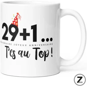 Mug anniversaire 29+1 t'es au top !