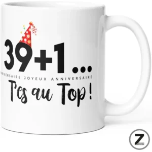 Mug anniversaire 39+1 t'es au top !