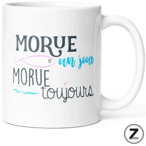 Mug humour MORUE UN JOUR