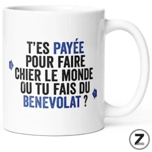 Mug T'es payée pour faire chier le monde