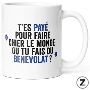 Mug humour T'es paye pour faire chier