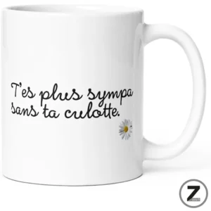 Mug humour T'ES PLUS SYMPA SANS TA CULOTTE