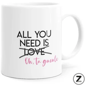 Mug All You Need blanc avec message « All you need is love… Oh, ta gueule ! »