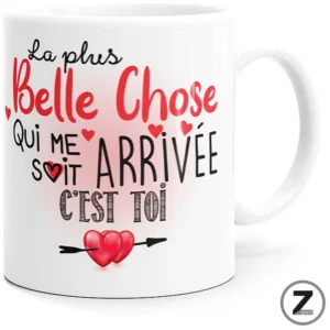 Mug amour LA PLUS BELLE CHOSE QUI ME SOIT ARRIVÉE