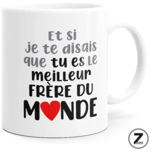 Mug ET SI JE TE DISAIS, MEILLEUR FRÈRE DU MONDE