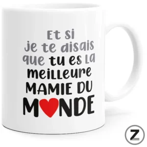 Mug ET SI JE TE DISAIS, MEILLEURE MAMIE DU MONDE