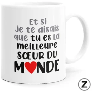 Mug ET SI JE TE DISAIS QUE, MEILLEURE SOEUR DU MONDE