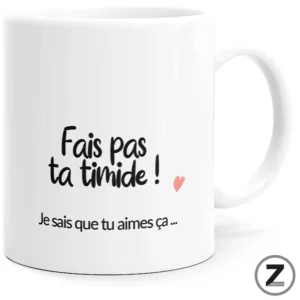 Mug FAIS PAS TA TIMIDE