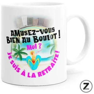 Mug retraite AMUSEZ VOUS BIEN AU BOULOT