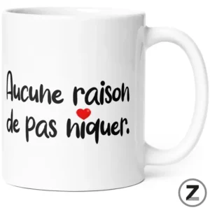 Mug AUCUNE RAISON DE PAS NIQUER