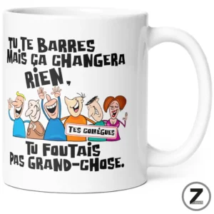 Mug humour COLLEGUE TU TE BARRES