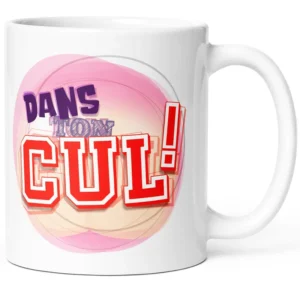 Mug humour DANS TON CUL 1