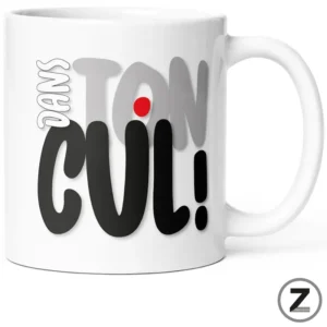 Mug humour DANS TON CUL 2