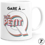 mug humour GARE A TON PETIT CUL
