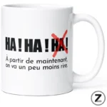 mug "ha ha ha, on va un peu moins rire", Mugs, gourdes, chaussettes et t-shirts originaux