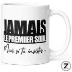 ziggymug.fr, mug "jamais le premier soir", Mugs, gourdes, chaussettes et t-shirts originaux, ziggymug.fr