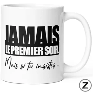 ziggymug.fr, mug "jamais le premier soir", Mugs, gourdes, chaussettes et t-shirts originaux, ziggymug.fr