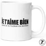 mug humour JE T'AIME BIEN ALORS