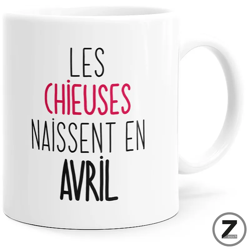 mug humour LES CHIEUSES NAISSENT EN AVRIL