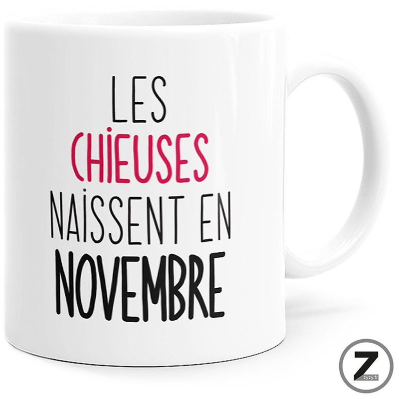 mug humour LES CHIEUSES NAISSENT EN NOVEMBRE mug humour LES CHIEUSES NAISSENT EN NOVEMBRE