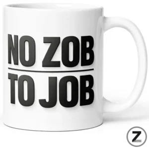 Mug humour NO ZOB TO JOB