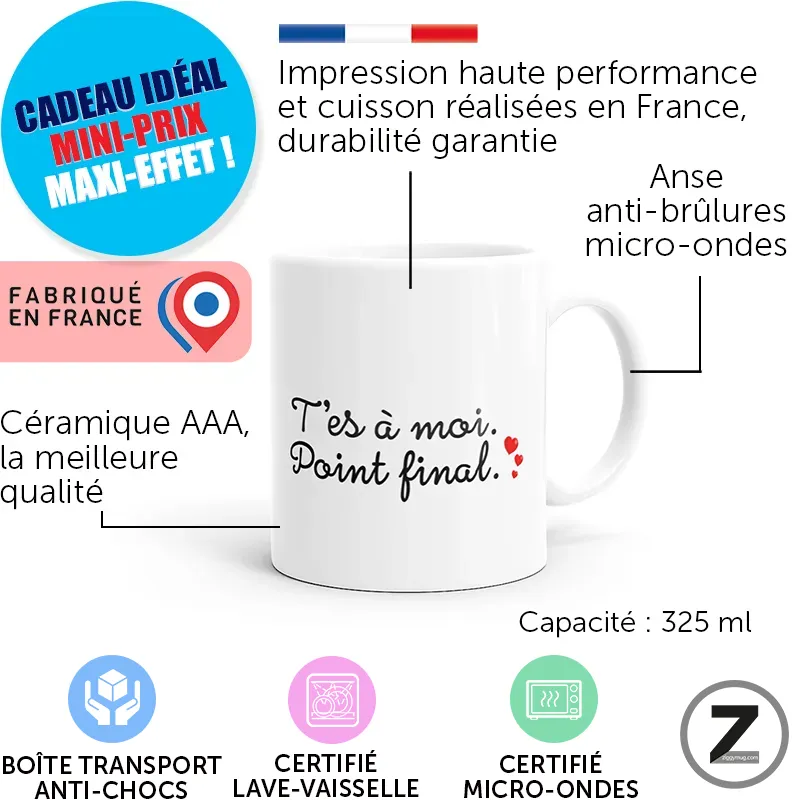 Mug blanc de 325 ml affichant le slogan 'T’es à moi. Point final' avec badges et étiquettes de fabrication.
