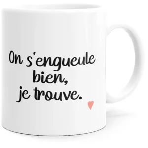 Mug ON S'ENGUEULE BIEN JE TROUVE