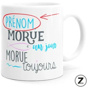 Mug personnalisable MORUE UN JOUR, MORUE TOUJOURS