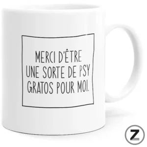 Mug psy gratos blanc avec message « Merci d'être une sorte de psy gratos pour moi. »