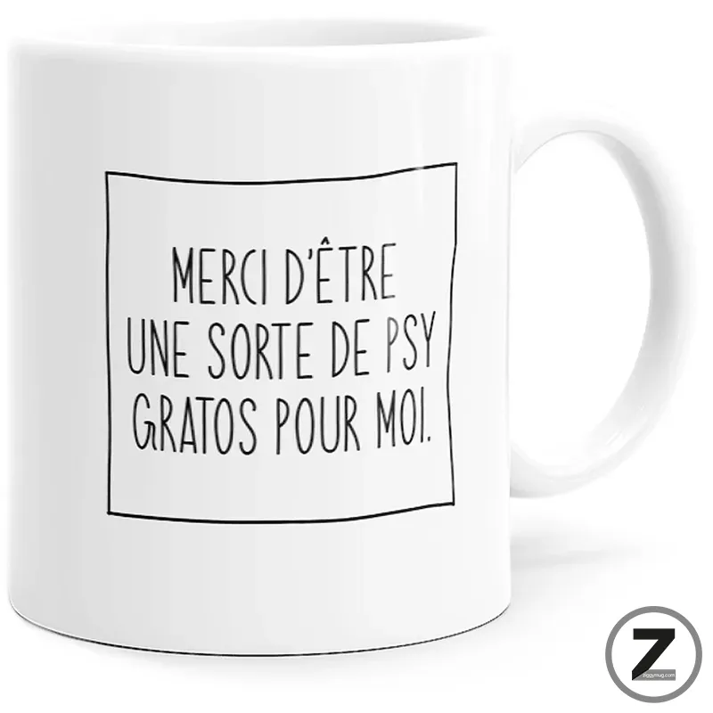 Mug psy gratos : le motif et le message sont présentés de face. Mug psy gratos blanc avec message « Merci d'être une sorte de psy gratos pour moi. »