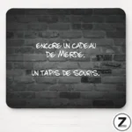 Tapis souris humour, tapis de souris humoristique, encore un cadeau de merde, message drôle idée cadeau sympa