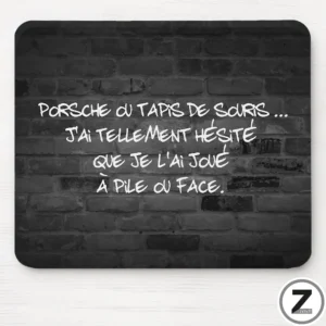 Tapis de souris humour Porsche, tapis anti dérapant, pile ou face, message humour, idée cadeau marrant