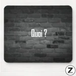 Tapis de souris QUOI, tapise de souris humoristique